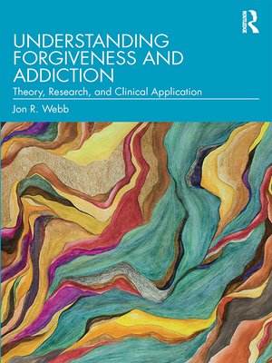 cover image of Understanding Forgiveness and Addiction